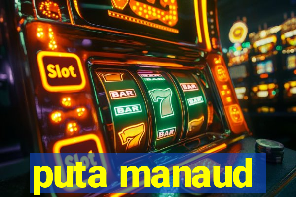 puta manaud